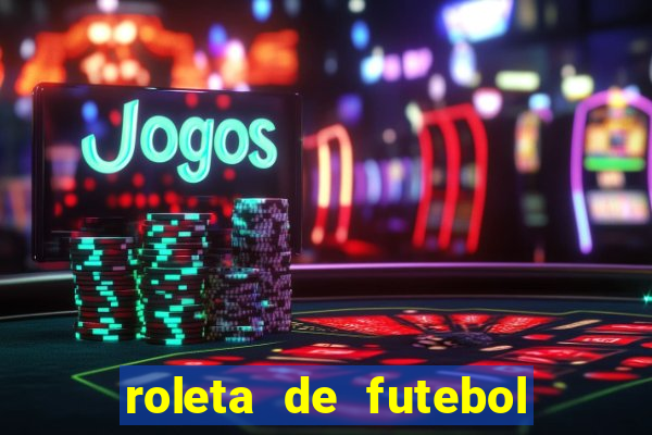 roleta de futebol carreira roleta de jogadores de futebol